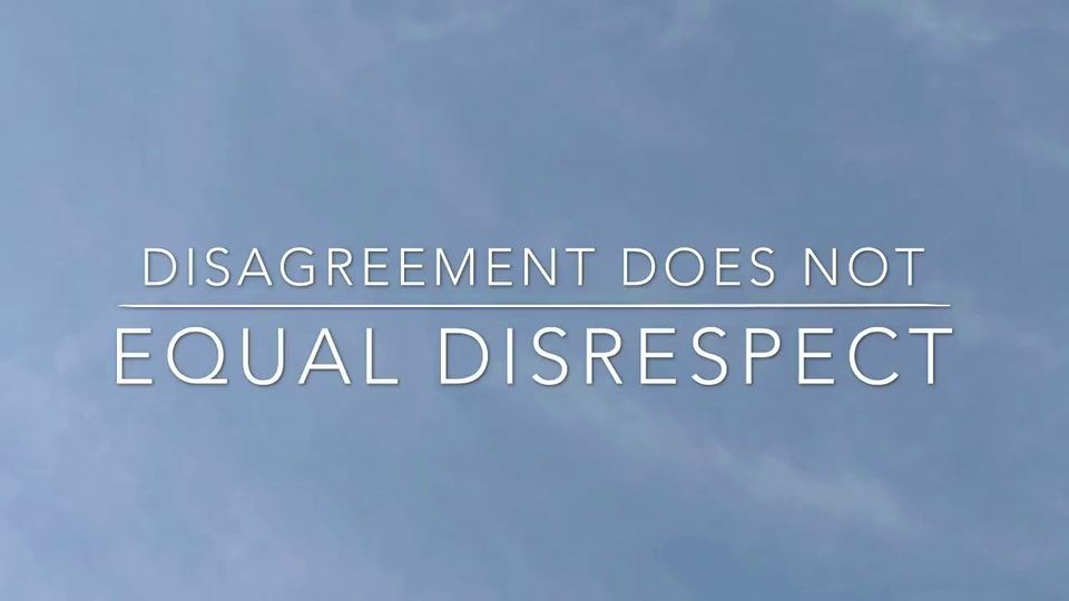 Disagreement Does Not = Disrespect